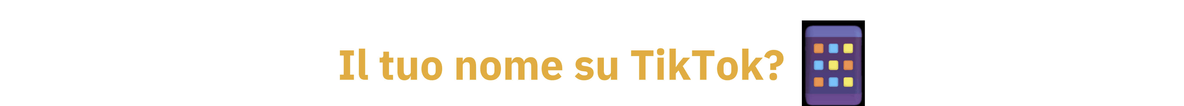 https://storage.tally.so/1ddfae0c-ee05-45a2-9c6f-538f91953473/il-tuo-nome-su-tik-tok-tagliato-e-colore-giusto.png