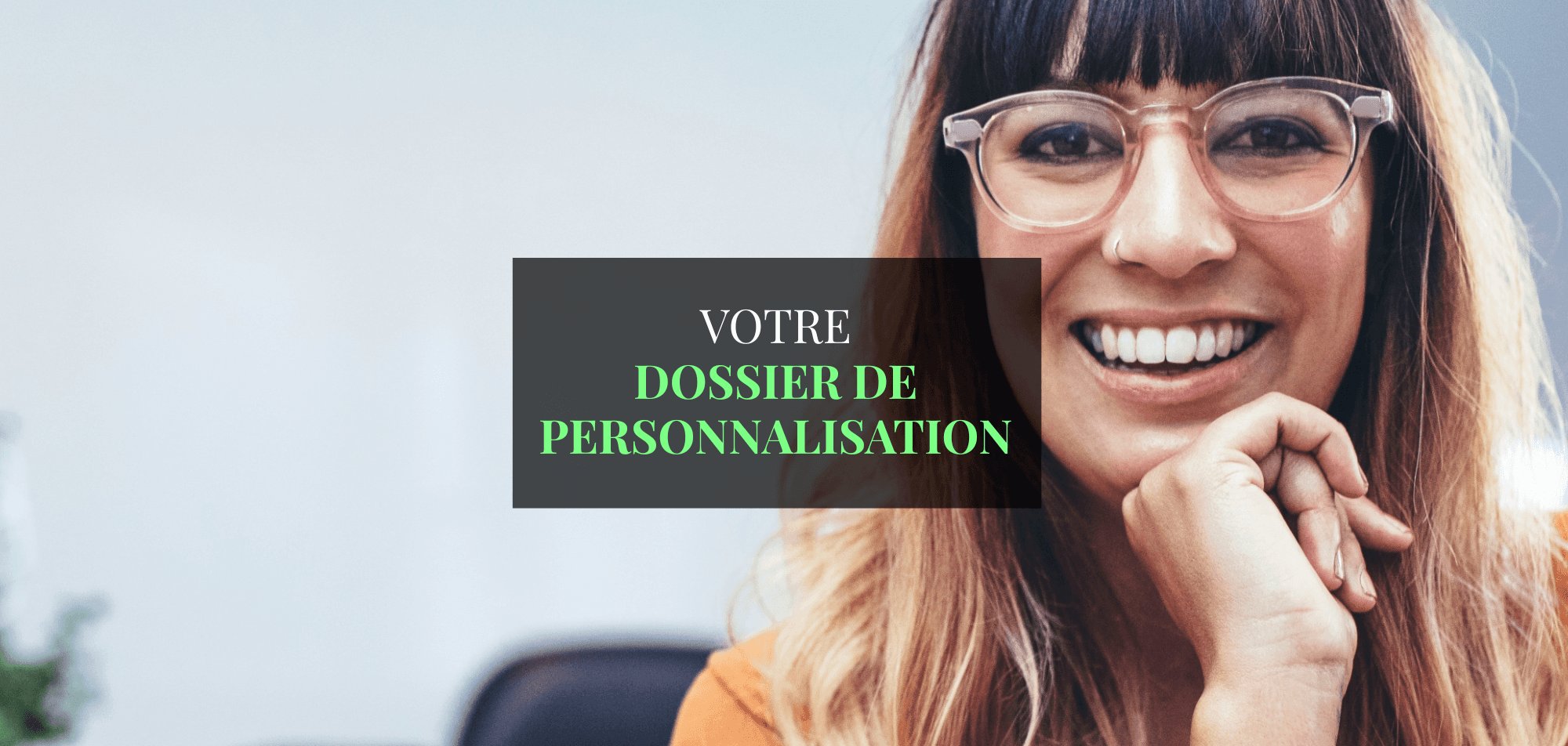 Merci d'avoir complété votre Dossier de Persosnnalisation
