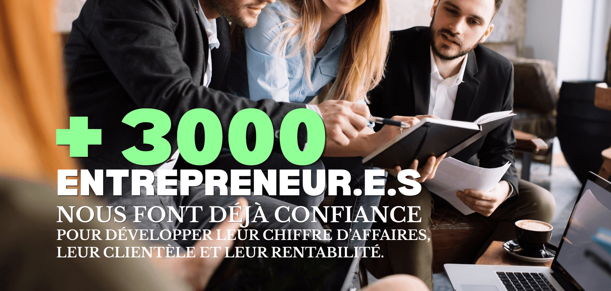 Plus de 3000 entrepreneurs nous font confiance