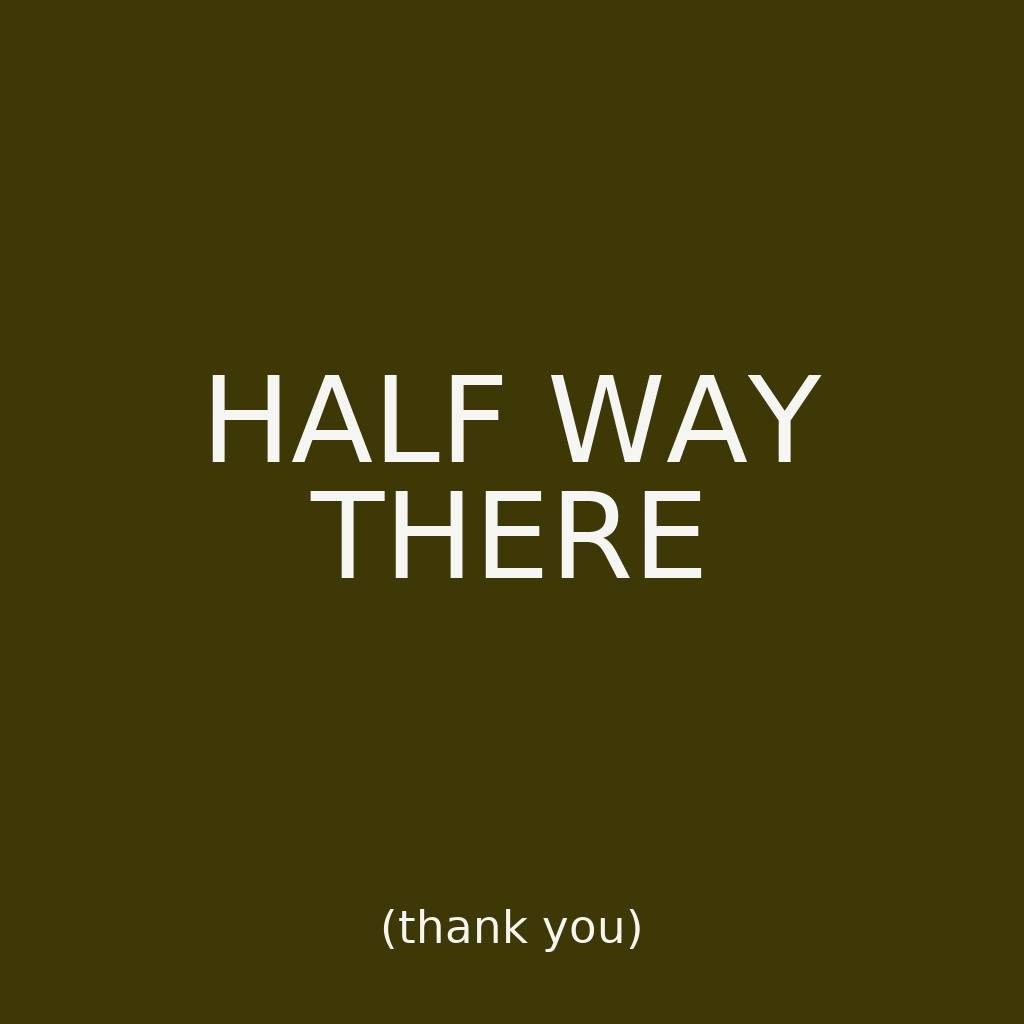https://storage.tally.so/89bfef62-f7de-45a5-a79d-a847c7ed50fc/half_way_there_sign_with_thankyou_lower.jpg