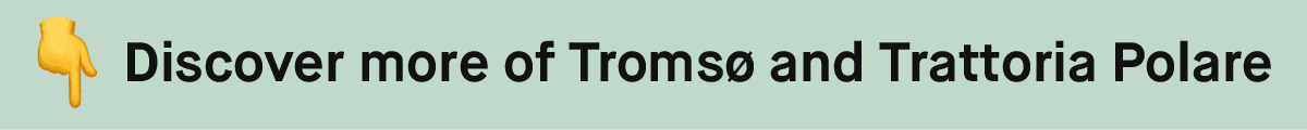 https://storage.tally.so/a6e55c22-62f6-4e8b-8de7-7c4fd410553c/Tromso-Trattoria_Want_to_know_more_3_1.png