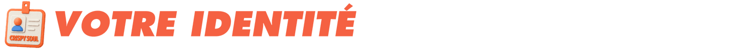 VOTRE IDENTITÉ