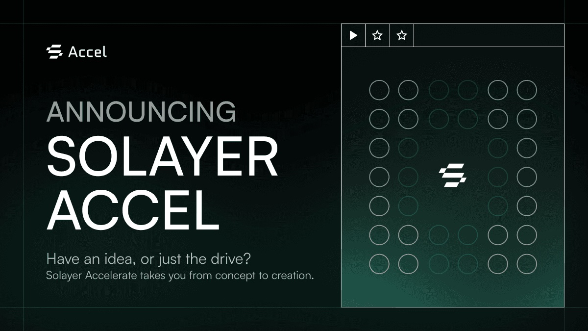 https://storage.tally.so/d80d8ad8-6d9b-4554-8a38-446d9b9b16fc/Solayer-Accel-Announcement.png
